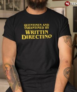 Writtin Directino Shirt, Quentinen And Tarantined By Writtin Directino