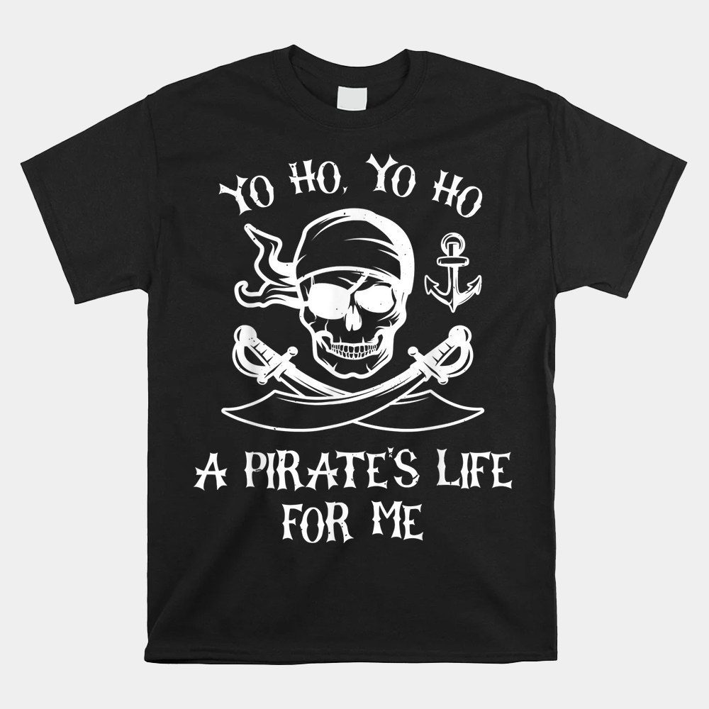 Yo Ho Yo Ho A Pirate's Life For Me Spooky Skeleton Pirate Shirt