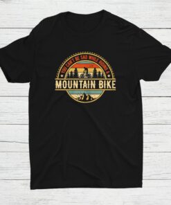 You Cant Be Sad While Riding A Mountain Bike Shirt