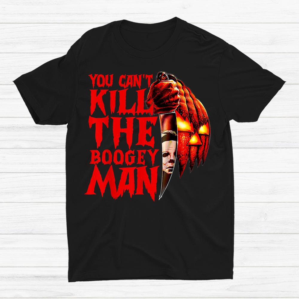You Cant Kill The Boogeyman Horror Pumpkin Halloween  Shirt