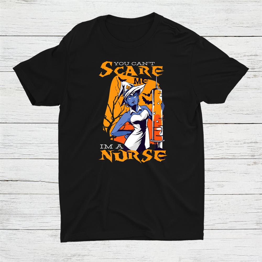 You Cant Scare Me I'm A Nurse Lazy Halloween Shirt