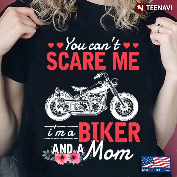 You Can’t Scare Me I’m A Biker And A Mom MotorcycleShirt