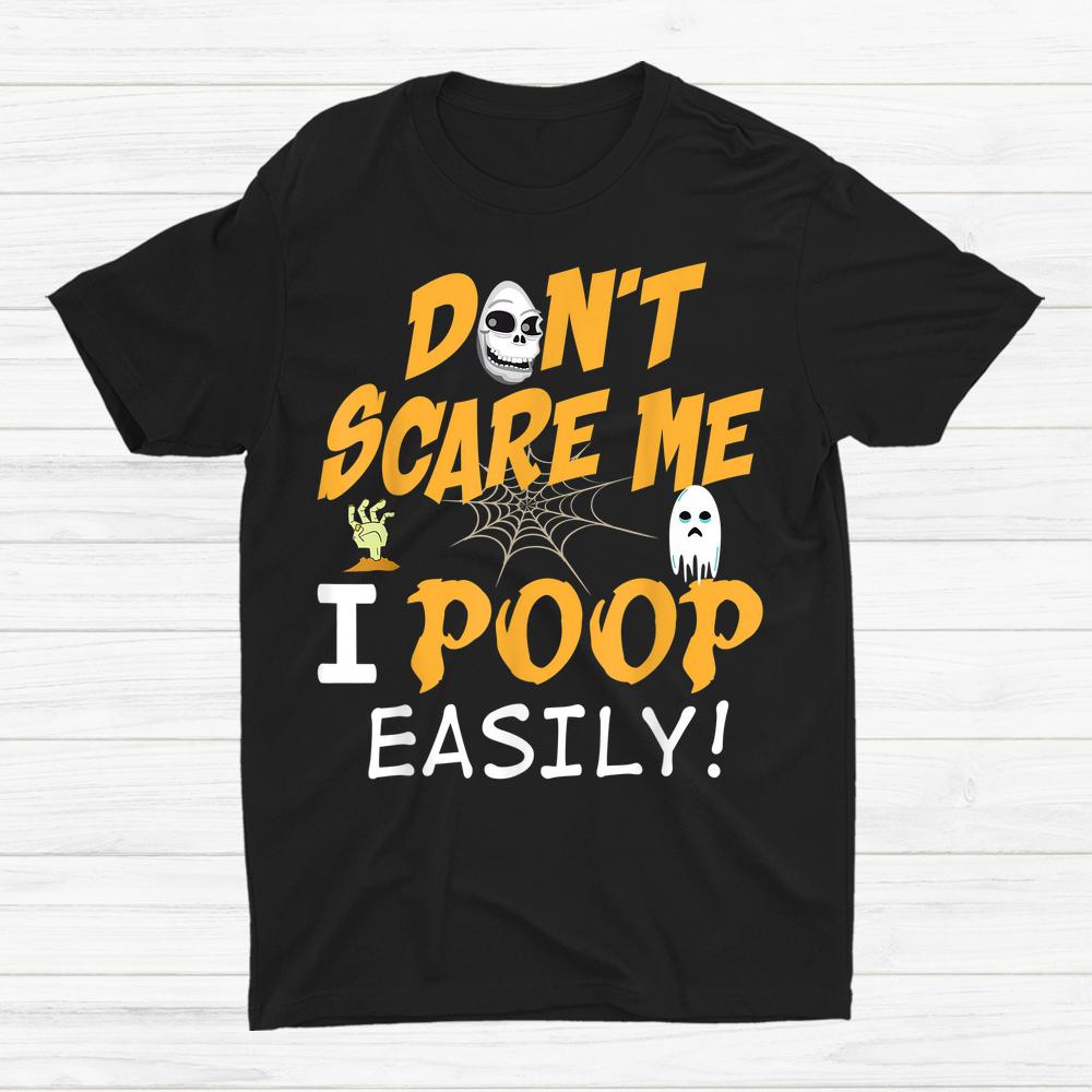 You Don't Scare Me I Poop Easily Halloween Cant Teacher Shirt