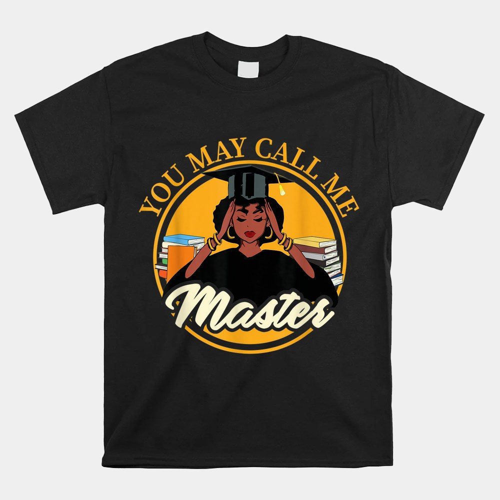 You May Calls Me Master Proud Hbcu Masters Degree Graduation Shirt
