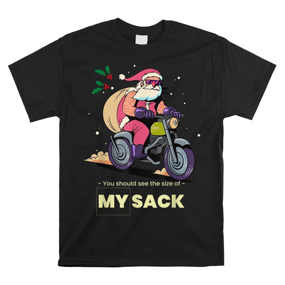 You Should See The Size Of My Sack Shirt