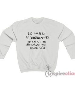$50 To Win $382 W Virginia Utah St Arkansas Duke Sweatshirt