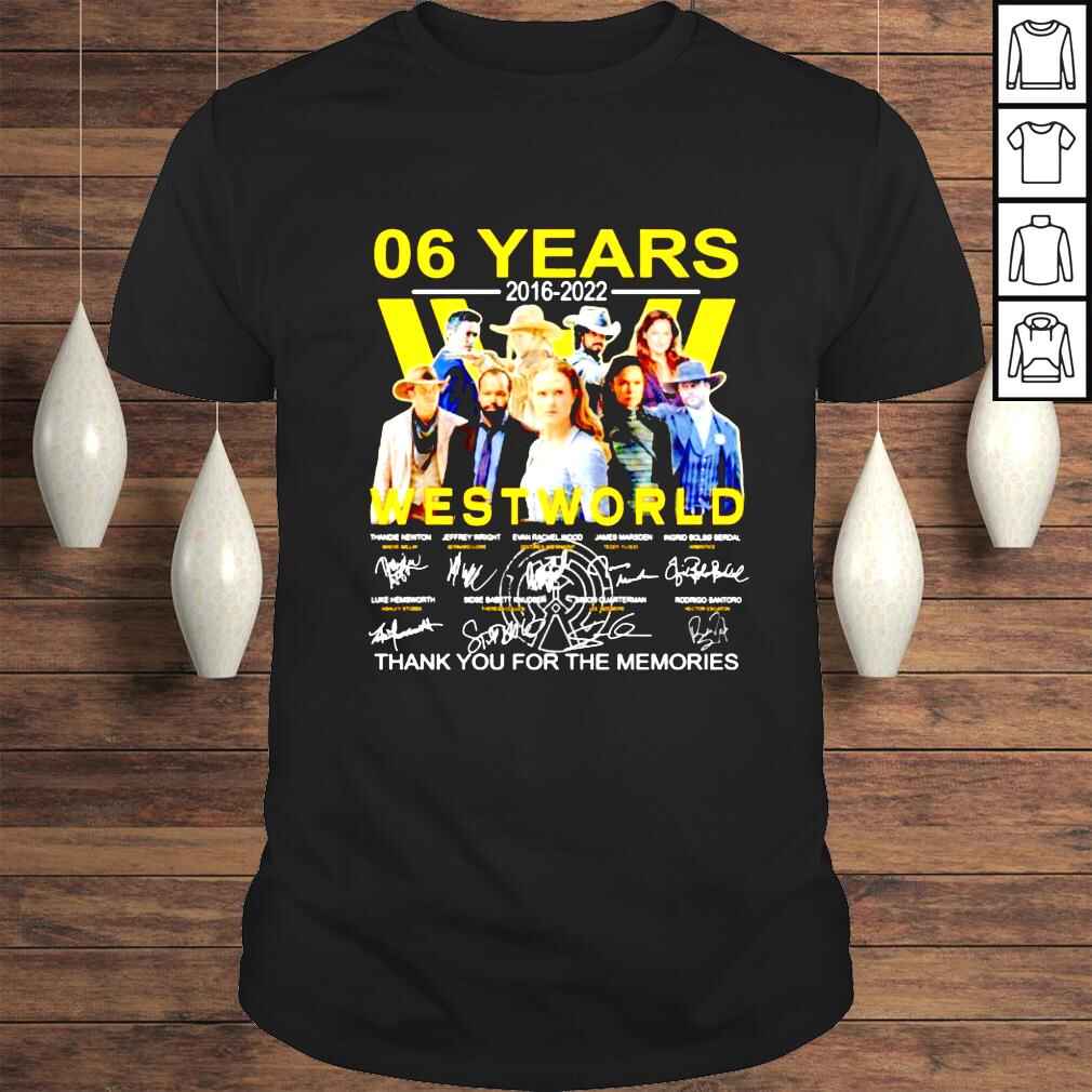 06 years 20162022 West World thank you for the memories signatures shirt