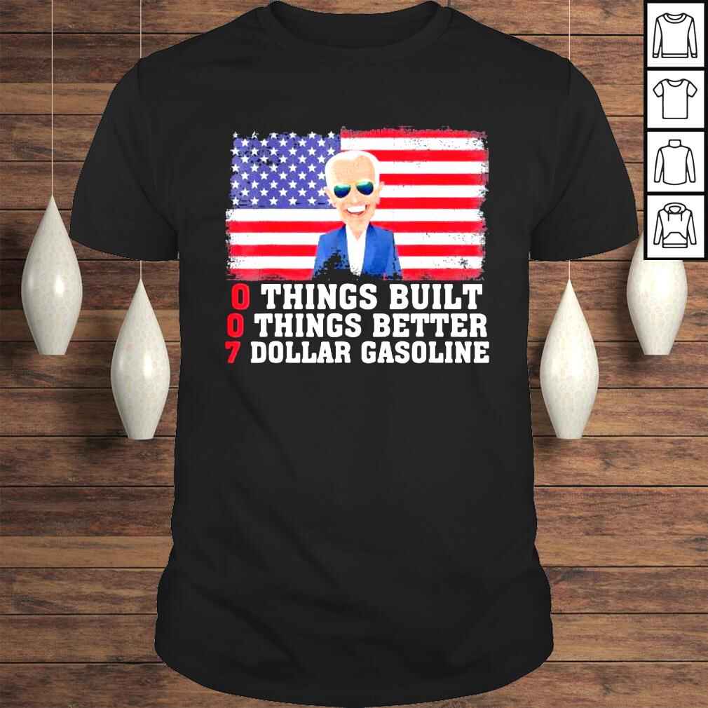 0 THINGS BUILT 0 THINGS BETTER 7 DOLLAR GAS ANTI JOE BIDEN TShirt