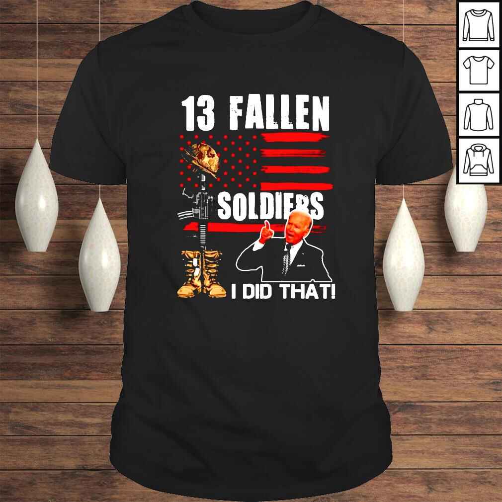 13 fallen soldiers I did that Joe Biden American flag shirt