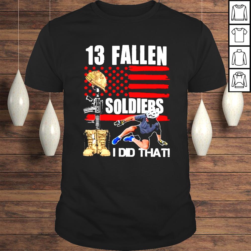 13 fallen soldiers I did that Joe Biden American flag shirt