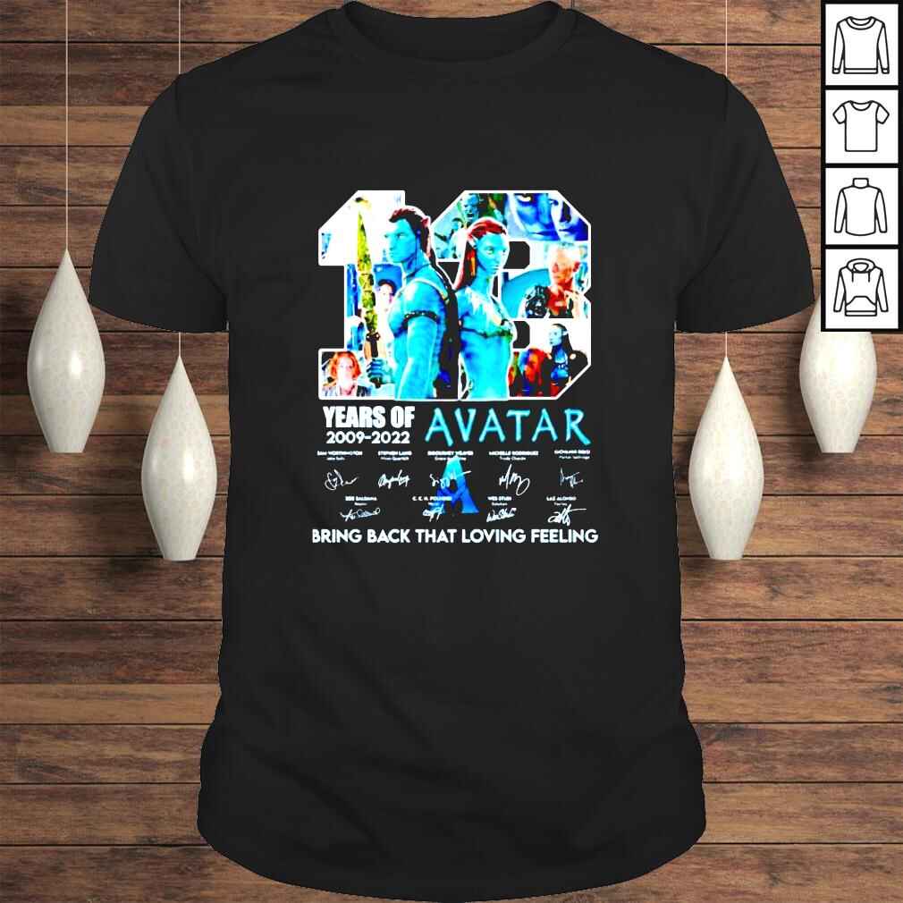 13 years of 20092022 Avatar Bring Back That Loving Feeling signatures shirt