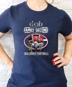 1st Family Second Then Georgia Bulldogs Unisex T Shirts