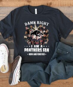 2023 Damn Right I Am A Penrith Panthers Fan Now And Forever T Shirt