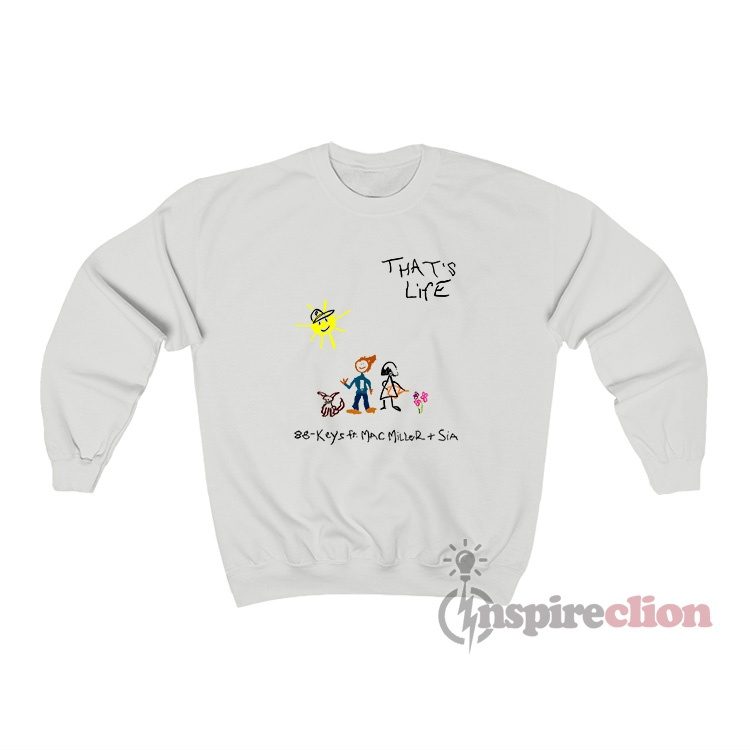 88-Keys Feat Mac Miller And Sia - That’s Life Sweatshirt