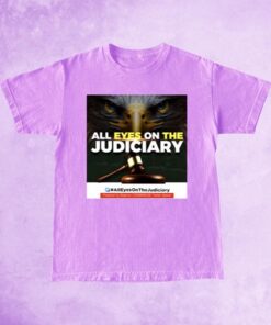 All Eyes On The Judiciary T Shirt