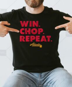 Atlanta Win. Chop. Repeat T Shirt