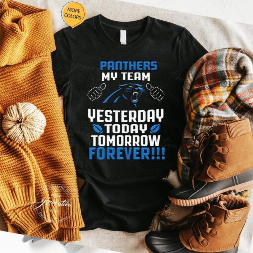 Carolina Panthers My Team Yesterday Today Tomorrow Forever T Shirt