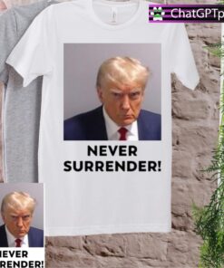 Trump 2024 Never Surrender Trump T-Shirts