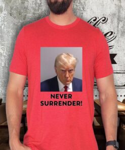 Trump Never Surrender Trump TShirt
