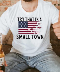 Try That In A Small Town Guns American Flag Jason Aldean Singer T Shirts