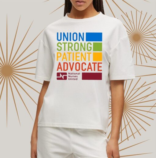 Union Strong Patient Advocate National Nurses United Shirtt