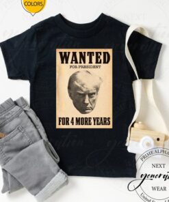 Wanted for president t shirt