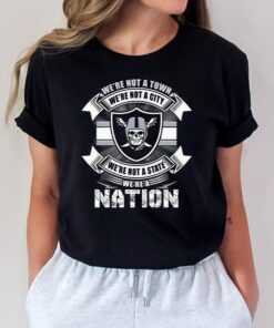 We Are Not A Town We Are Not A City We Are Not A State We Are A Nation Las Vegas Raiders Football Unisex T-Shirt