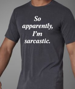 Zulily So Apparently I’m Sarcastic T Shirts