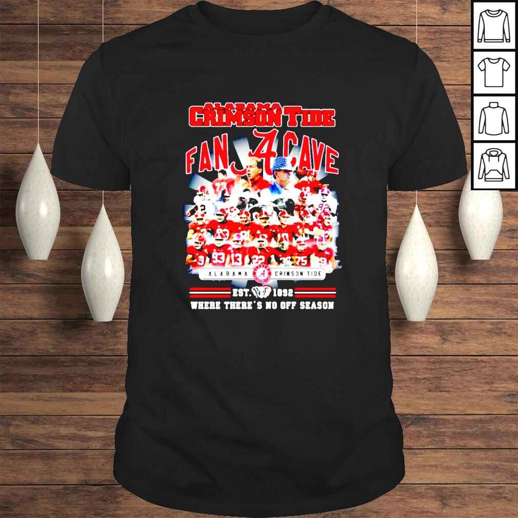 Alabama Crimson Tide Fan A Cave est 1892 Where theres no off season shirt