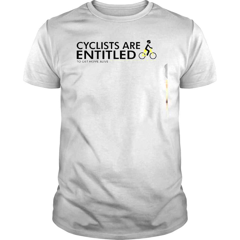 Alison Tetrick Cyclists Are Entitled To Get Home Alive T Shirt