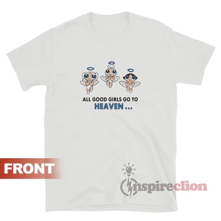All Good Girls Go To Heaven Bad Girls Go To Cancun Powerpuff T-Shirt
