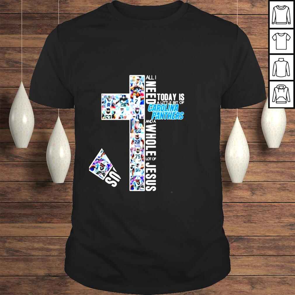 All I need today is a little bit of Carolina Panthers and a Whole lot of Jesus Tshirt