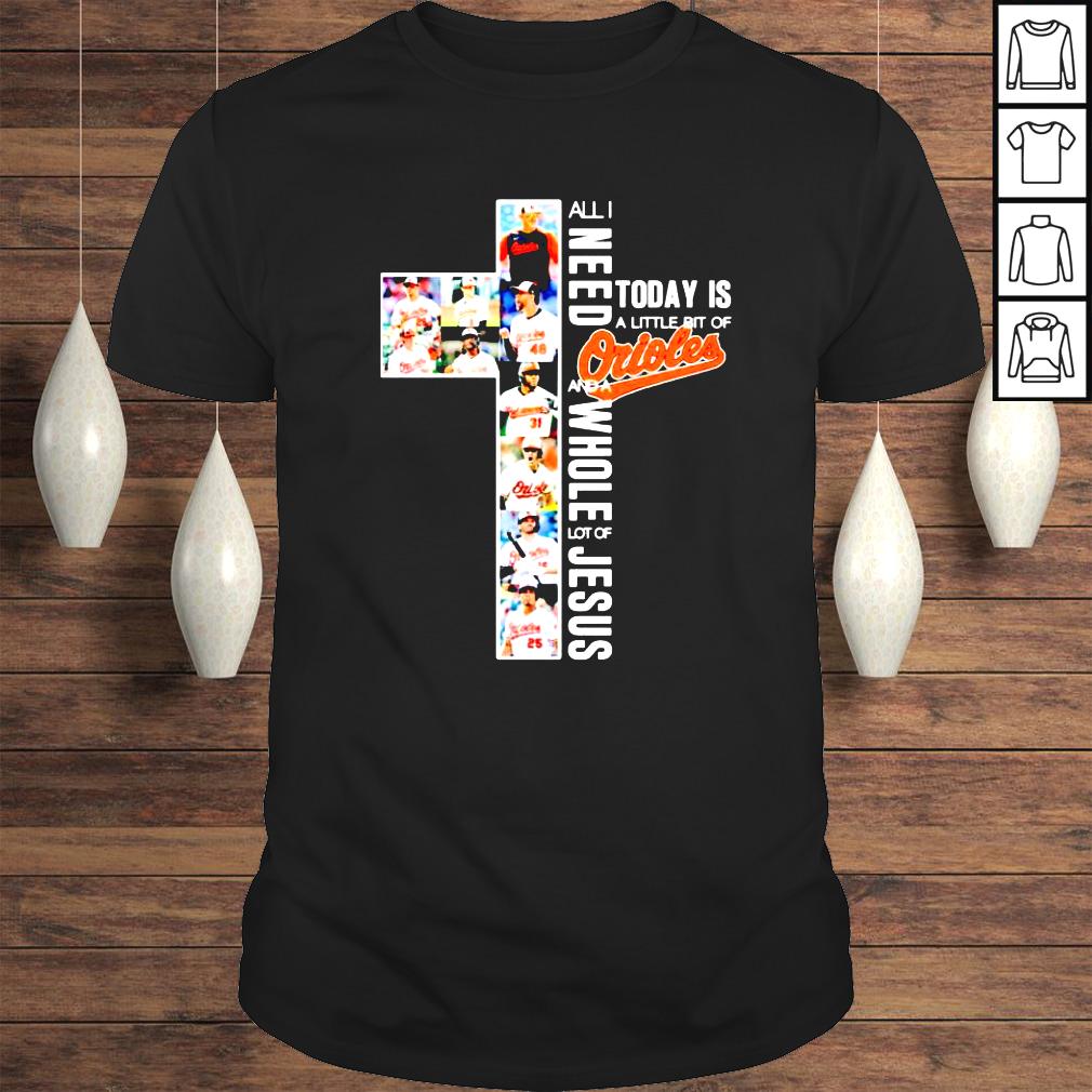 All need today is a little bit of Orioles and a whole lot of Jesus shirt