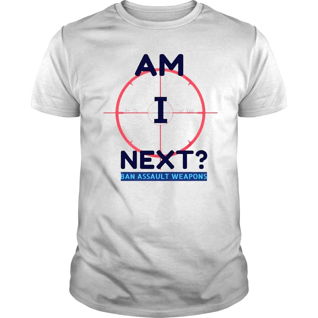 Am I next ban ar 15 highland park pro gun reform now shirt