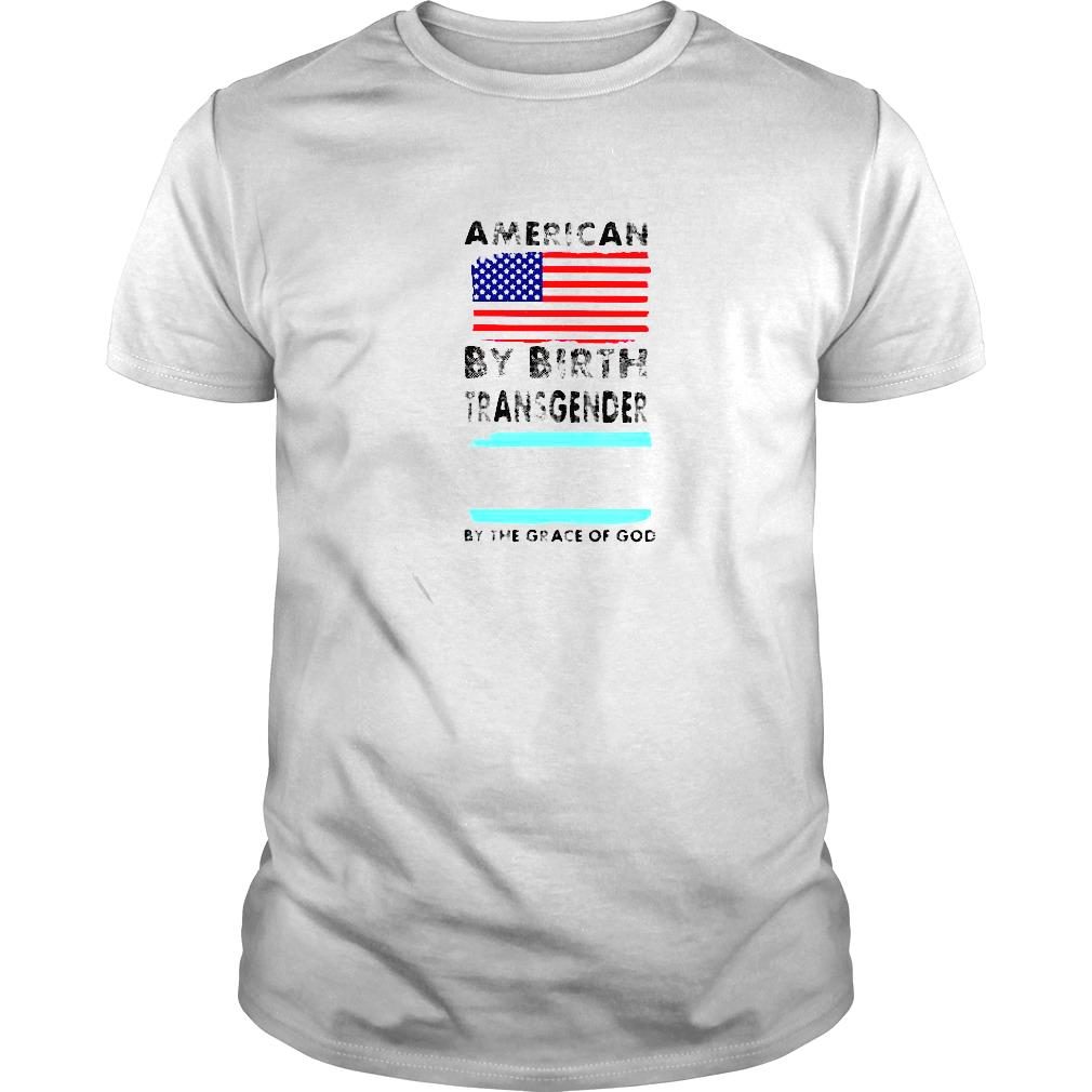 American by birth transgender by the grace of God shirt