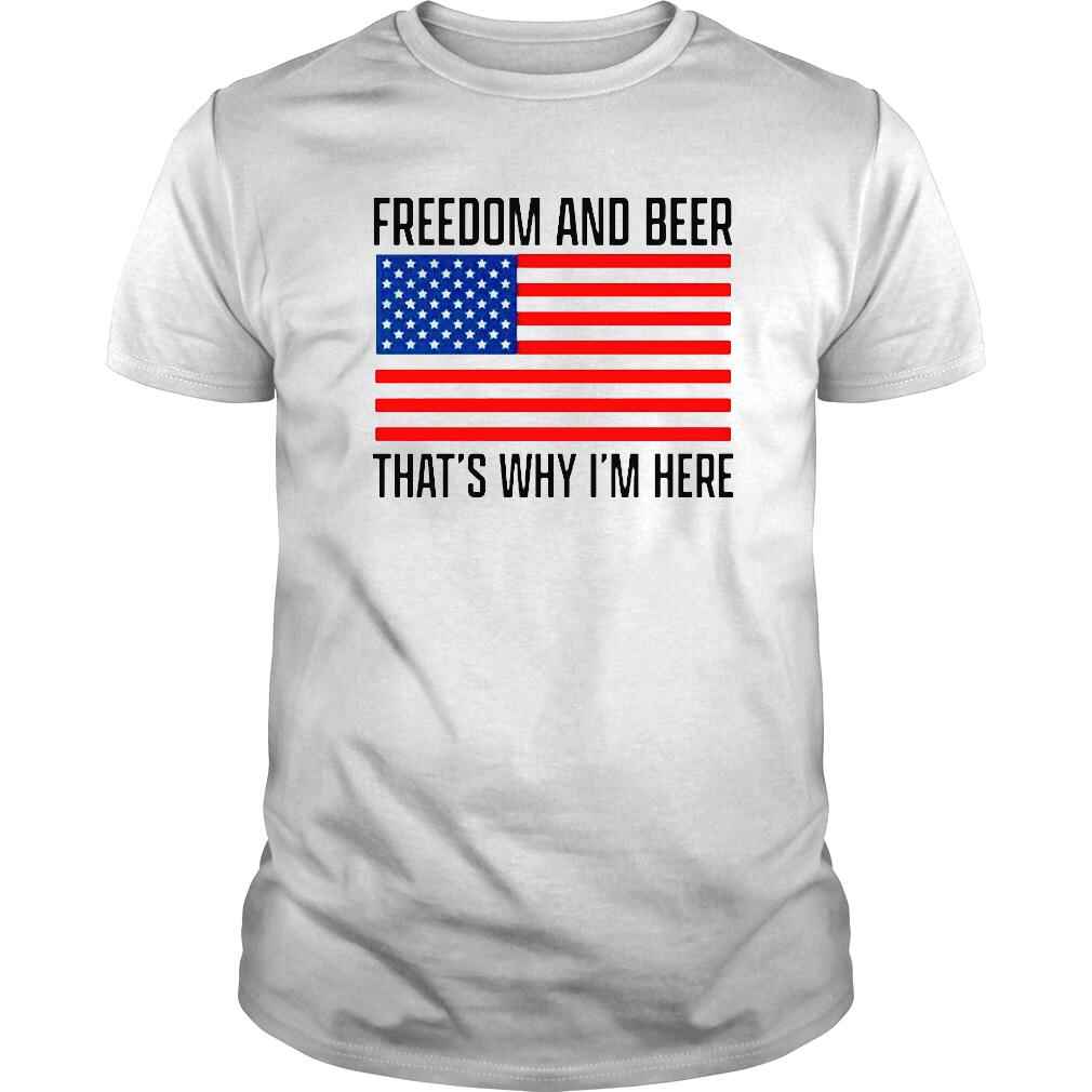 American flag freedom and beer thats why Im here shirt