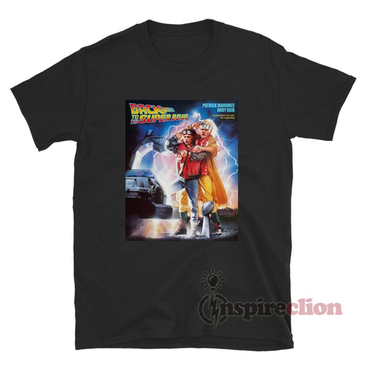 Back To The Super Bowl Patrick Mahomes Andy Reid T-Shirt