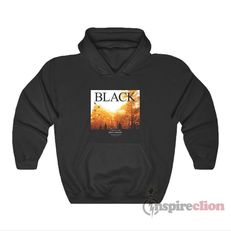Black A Novel By Joan Vassar The Black Series Book One Hoodie