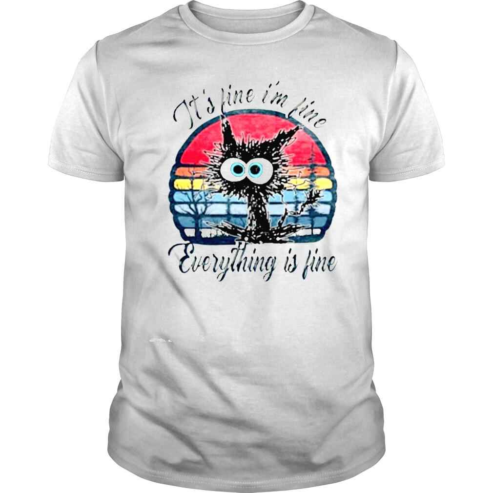Black cat its fine Im fine everything is fine vintage shirt
