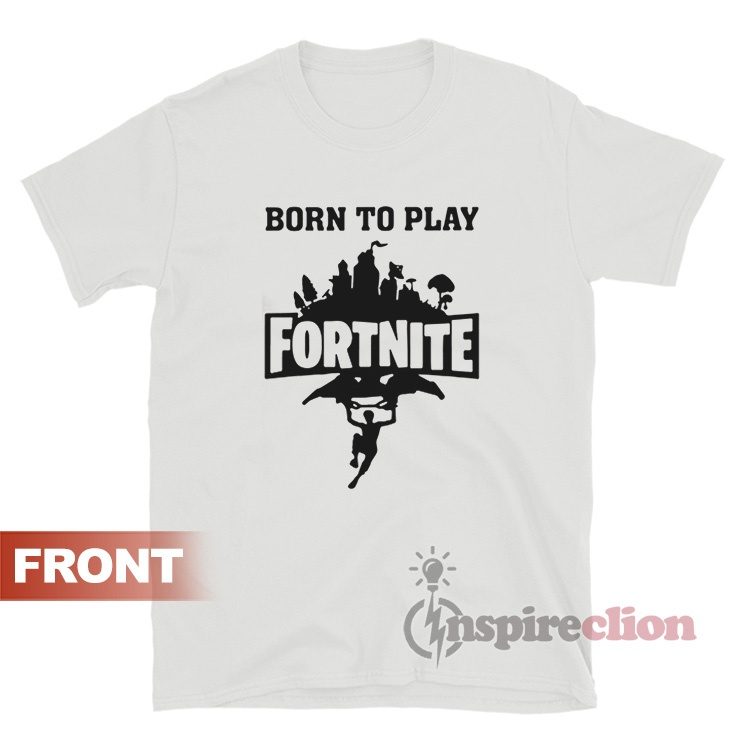 Born To Play Fortnite Forced To Go To School T-Shirt