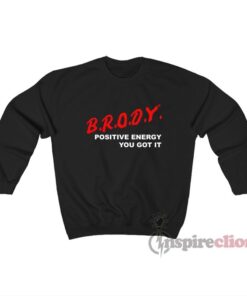 Brody Stevens Dare Brody Positive Energy You Got It Sweatshirt
