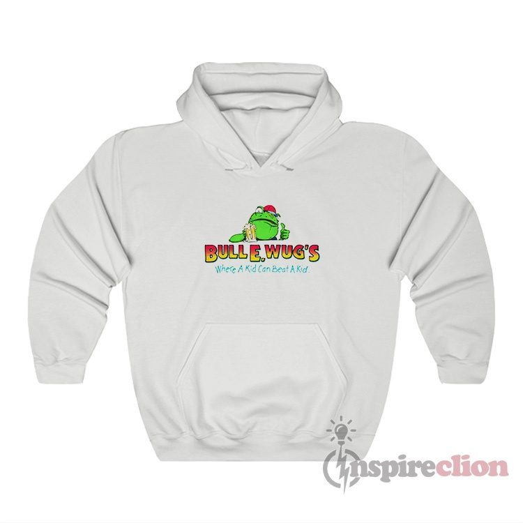 Bull E Wugs Where A Kid Can Beat A Kid Hoodie