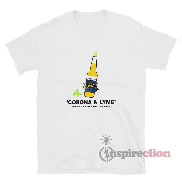 Covid 19 Corona And Lyme Warning Please Wash Your Hands Shirt