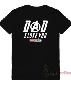 Dad I Love You Three Thousand T-Shirt Unisex