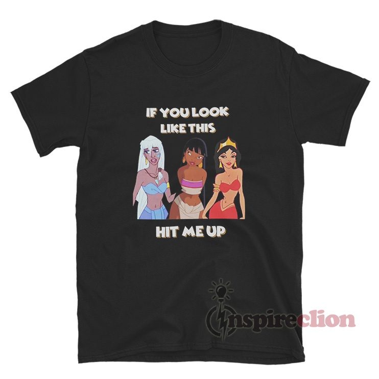 Disney Princess If You Look Like This Hit Me Up T-Shirt