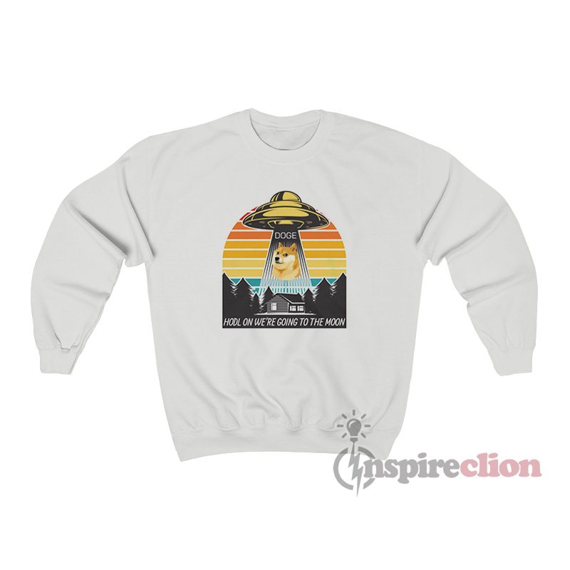 Dogecoin Doge Hodl On We're Going To The Moon Sweatshirt