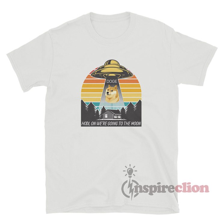 Dogecoin Doge Hodl On We're Going To The Moon T-Shirt
