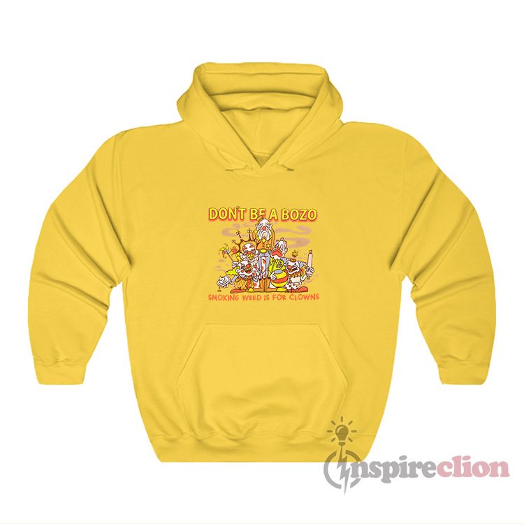 Don't Be A Bozo Smoking Weed Is For Clowns Hoodie