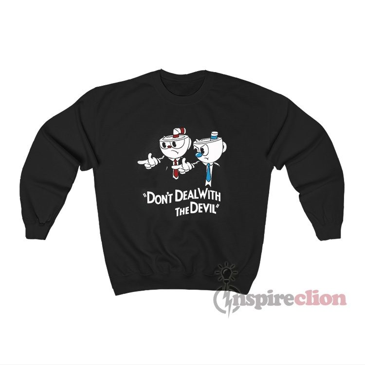 Don't Deal With The Devil Cuphead Pulp Fiction Meme Sweatshirt