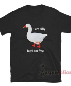 Duck I Am Silly But I Am Free T-Shirt